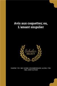 Avis Aux Coquettes; Ou, L'Amant Singulier