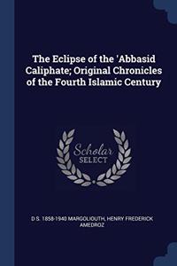 THE ECLIPSE OF THE 'ABBASID CALIPHATE; O