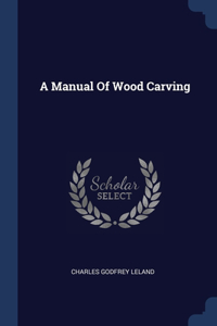 Manual Of Wood Carving