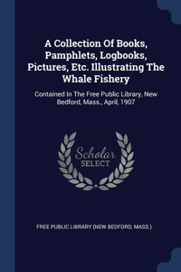 Collection Of Books, Pamphlets, Logbooks, Pictures, Etc. Illustrating The Whale Fishery