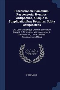Processionale Romanum, Responsoria, Hymnos, Antiphonas, Aliaque In Supplicationibus Decantari Solita Complectens