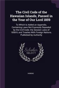 The Civil Code of the Hawaiian Islands, Passed in the Year of Our Lord 1859