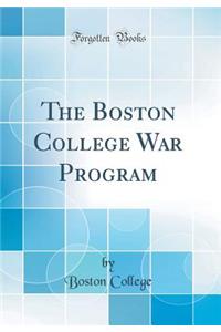 The Boston College War Program (Classic Reprint)