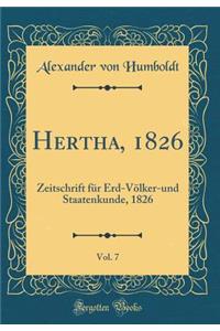 Hertha, 1826, Vol. 7: Zeitschrift Fï¿½r Erd-Vï¿½lker-Und Staatenkunde, 1826 (Classic Reprint)