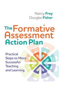 Formative Assessment Action Plan: Practical Steps to More Successful Teaching and Learning