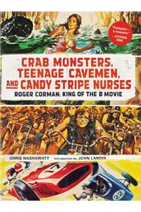 Crab Monsters, Teenage Cavemen, and Candy Stripe Nurses