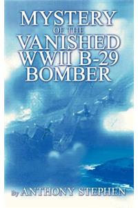 Mystery Of The Vanished WWII B-29 Bomber