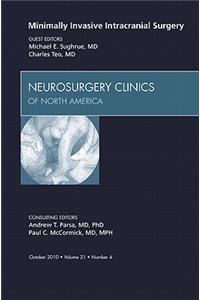 Minimally Invasive Intracranial Surgery, an Issue of Neurosurgery Clinics