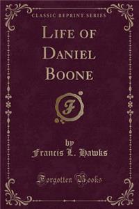Life of Daniel Boone (Classic Reprint)