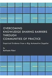Overcoming Knowledge Sharing Barriers through Communities of Practice