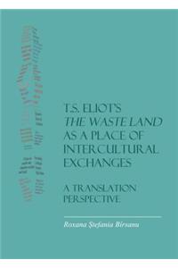 T.S. Eliot's The Waste Land as a Place of Intercultural Exchanges