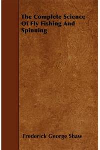 The Complete Science Of Fly Fishing And Spinning