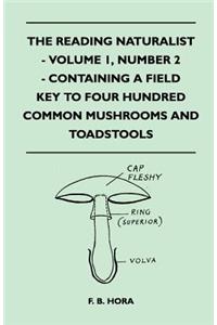 The Reading Naturalist - Volume 1, Number 2 - Containing A Field Key To Four Hundred Common Mushrooms And Toadstools