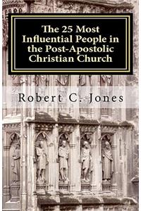 25 Most Influential People in the Post-Apostolic Christian Church