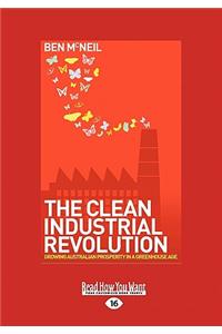 The Clean Industrial Revolution: Growing Australian Prosperity in a Greenhuse Age (Large Print 16pt)