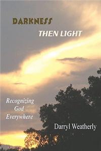 Darkness Then Light: Recognizing God Everywhere