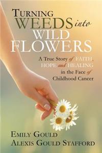 Turning Weeds Into Wildflowers