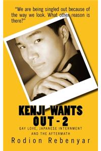 Kenji Wants Out - 2: Gay Love, Japanese Internment & The Aftermath