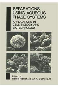 Separations Using Aqueous Phase Systems