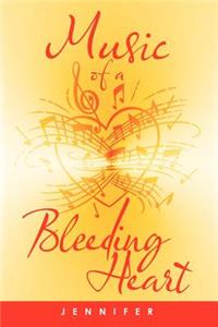 Music Of A Bleeding Heart