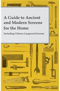 Guide to Ancient and Modern Screens for the Home - Including Chinese Lacquered Screens