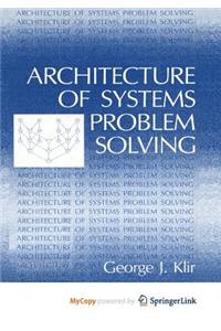 Architecture of Systems Problem Solving