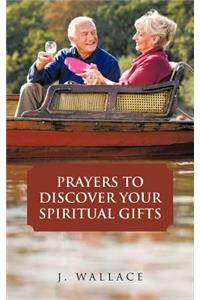 Prayers to Discover Your Spiritual Gifts