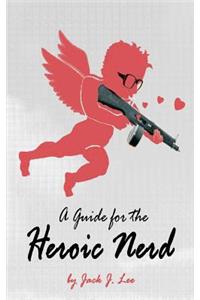 Guide for the Heroic Nerd
