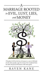 Marriage Rooted in Evil, Lust, Lies, and Money