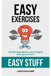 Easy Exercises: Effortless Ways to Slip Fitness Into Any Activity