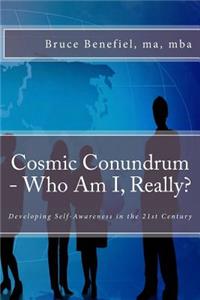 Cosmic Conundrum - Who Am I, Really?: Developing Self-Awareness in the 21st Century