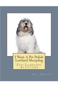 I Want A Pet Polish Lowland Sheepdog