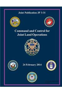 Joint Publication JP 3-31 Command and Control for Joint Land Operations 24 February 2014