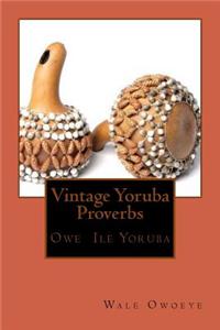 Vintage Yoruba Proverbs: Owe Ile Yoruba