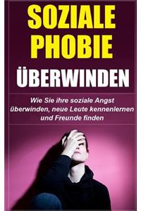 Soziale Phobie - Wie Sie Ihre Soziale Angst Überwinden, Neue Leute Kennenlerne