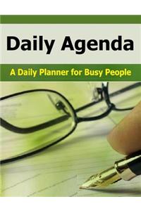 Daily Agenda: A Daily Planner for Busy People. Keep Track of Your Activities with a Daily Agenda.