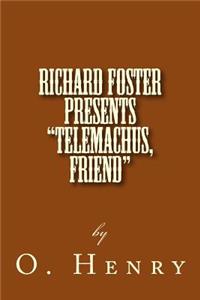 Richard Foster Presents "Telemachus, Friend"