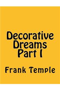 Decorative Dreams Part I