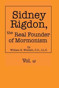 Sidney Rigdon, the Real Founder of Mormonism: W