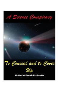 Science Conspiracy to Conceal and to Cover-up