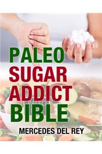 The Paleo Sugar Addict Bible