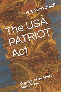 The USA Patriot ACT: Negation of the Fourth Amendment