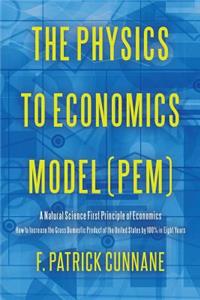 The Physics to Economics Model (PEM)
