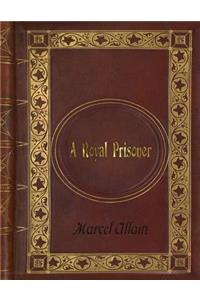 Marcel Allain - A Royal Prisoner