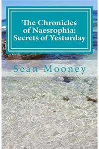 The Chronicles of Naesrophia: Secrets of Yesterday