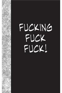 Fucking Fuck Fuck: Lined Diary, 180 Pages