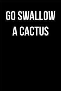 Go Swallow a Cactus