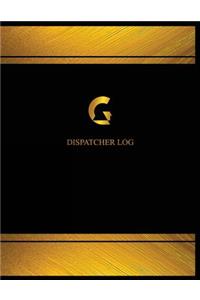 Dispatcher Log (Log Book, Journal - 125 pgs, 8.5 X 11 inches)
