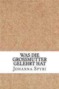 Was die Großmutter gelehrt hat