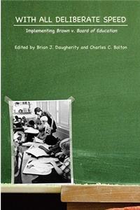 With All Deliberate Speed: Implementing Brown V. Board of Education
